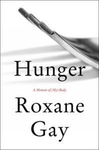 Book Review — Hunger: A Memoir of (My) Body by Roxane Gay